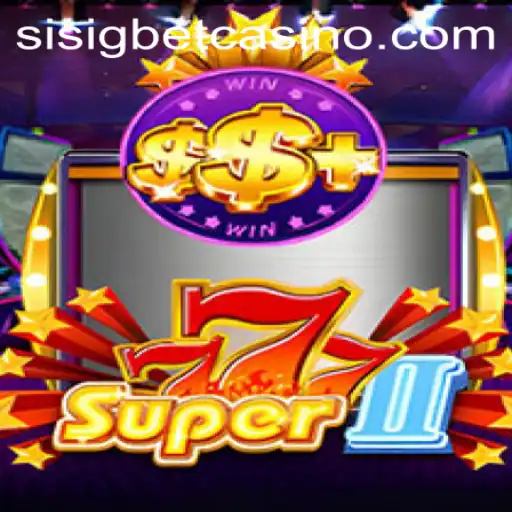 Super777II: The Thrilling New Game Taking the Sisigbet.COM Community by Storm